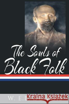 The Souls of Black Folk W. E. B. D 9781684112852 Pmapublishing.com