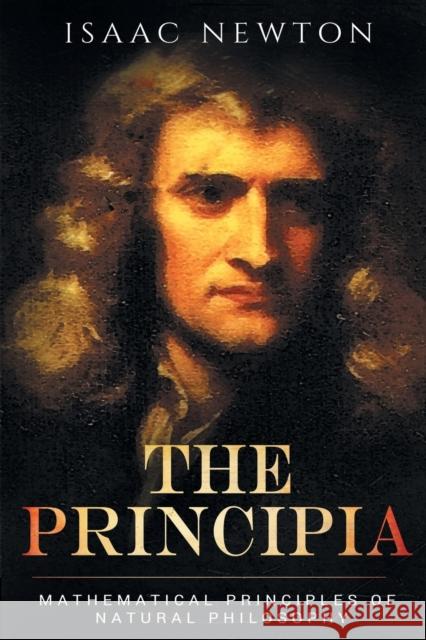 The Principia: Mathematical Principles of Natural Philosophy Sir Isaac Newton   9781684113163 Pmapublishing.com