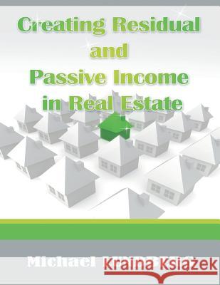 Creating Residual and Passive Income in Real Estate Michael Lundberg 9781684113248 www.bnpublishing.com