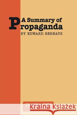 A Summary of Propaganda by Edward Bernays Edward Bernays Notes Quark 9781684114092