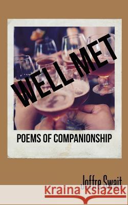 Well Met: Poems of Companionship Joffre Swait Jason Farley 9781684114504 Bnpublishing