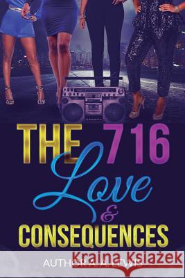The 716: Love & Consequences A. A. Lewis 9781684115150 L D S Publications