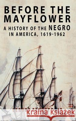 Before the Mayflower: A History of the Negro in America, 1619-1962 Lerone Bennett, Lerone Bennett Jr 9781684115358