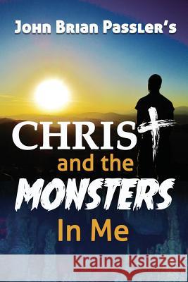 Christ and the Monsters In Me Passler, John Brian 9781684115426