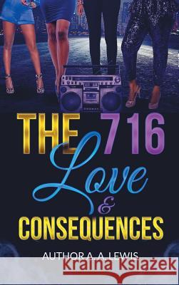 The 716, Love & Consequences A. A. Lewis 9781684116171 L D S Publications