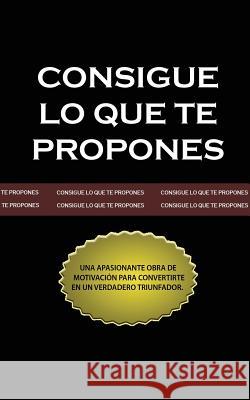 Consigue lo que te Propones (The Go-Getter, Spanish Edition) Peter B Kyne 9781684116850