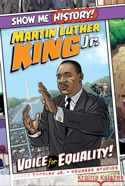 Martin Luther King Jr.: Voice for Equality! James Buckley, Jr., YouNeek Studios, John Roshell 9781684125463 Portable Press
