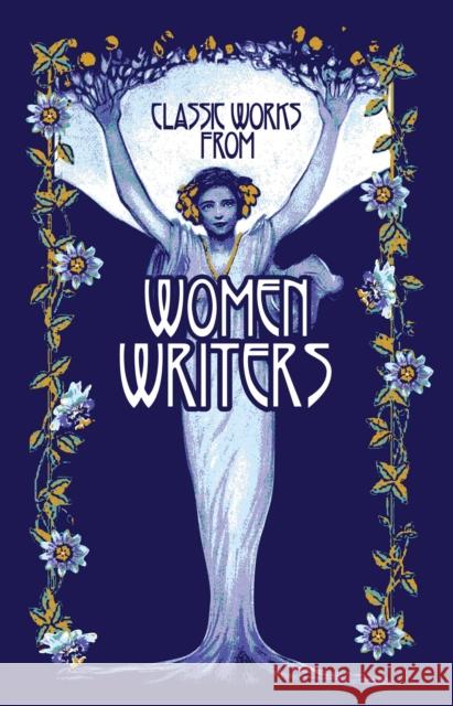 Classic Works from Women Writers Editors of Canterbury Classics 9781684125548 Canterbury Classics