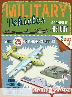 Military Vehicles: A Complete History Editors of Thunder Bay Press 9781684129362 