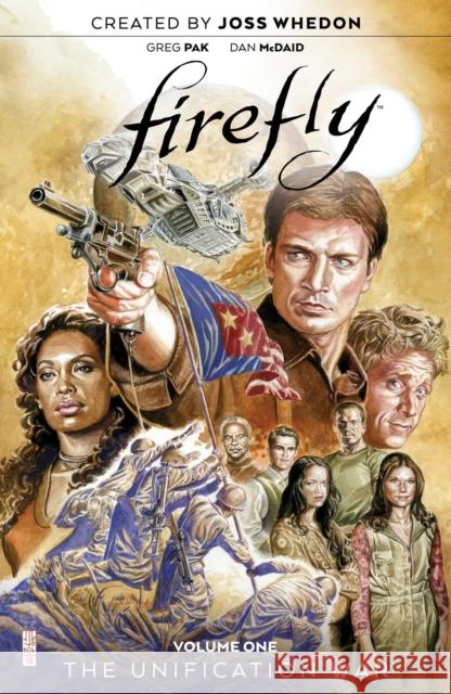 Firefly: The Unification War Vol. 1 Greg Pak, Joss Whedon, Dan McDaid 9781684153220 Boom! Studios