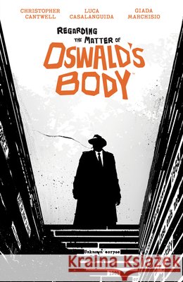 Regarding the Matter of Oswald's Body Christopher Cantwell 9781684158454 Boom! Studios
