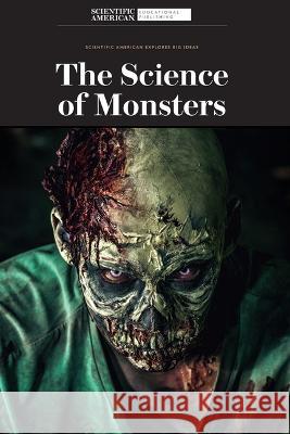 The Science of Monsters Editors Scientifi 9781684169245 Scientific American Educational Publishing