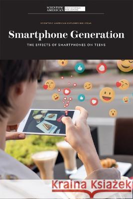 Smartphone Generation: The Effects of Smartphones on Teens Editors Scientifi 9781684169276 Scientific American Educational Publishing