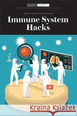 Immune System Hacks Editors Scientifi 9781684169306 Scientific American Educational Publishing