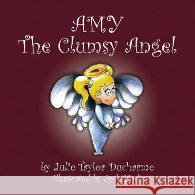 Amy the Clumsy Angel Julie DuCharme 9781684181476