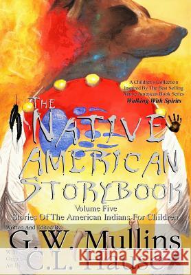 The Native American Story Book Volume Five Stories of the American Indians for Children G W Mullins C L Hause  9781684185276 Light of the Moon Publishing
