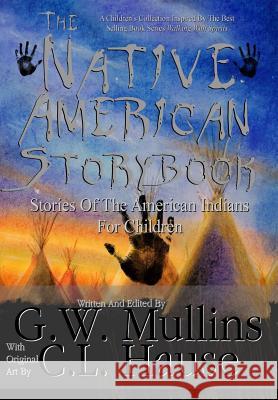 The Native American Story Book Stories of the American Indians for Children G W Mullins C L Hause  9781684185337 Light of the Moon Publishing