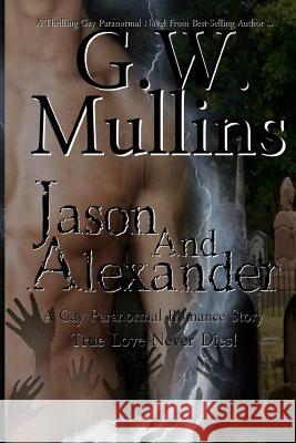 Jason and Alexander A Gay Paranormal Love Story (Revised Second Edition) Mullins, G. W. 9781684185375 Light of the Moon Publishing