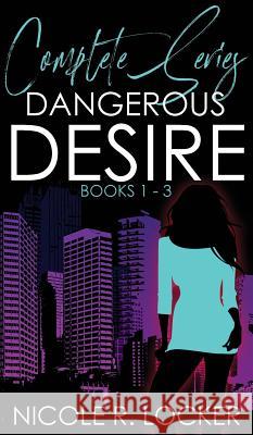 Dangerous Desire Nicole R Locker, Swati Hegde 9781684185566 Nicole R. Locker