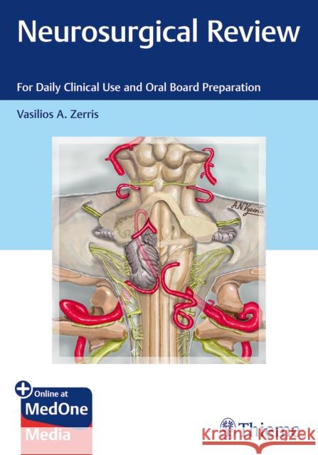Neurosurgical Review: For Daily Clinical Use and Oral Board Preparation Zerris, Vasilios A. 9781684200214 Thieme Medical Publishers