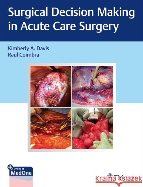 Surgical Decision Making in Acute Care Surgery Kimberly Davis Raul Coimbra 9781684200580 Thieme Medical Publishers