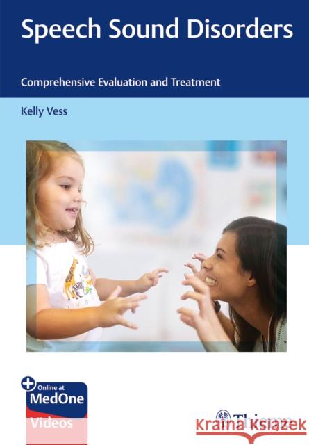 Speech Sound Disorders: Comprehensive Evaluation and Treatment Kelly Vess 9781684200887 Thieme Medical Publishers