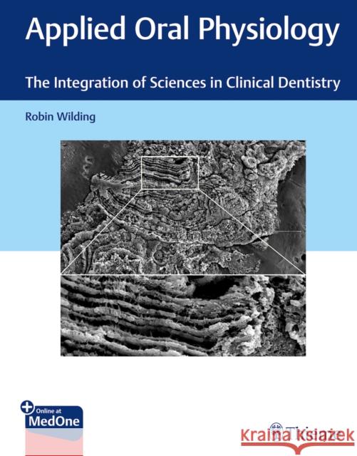 Applied Oral Physiology: The Integration of Sciences in Clinical Dentistry Wilding, Robin 9781684201792 Thieme Medical Publishers