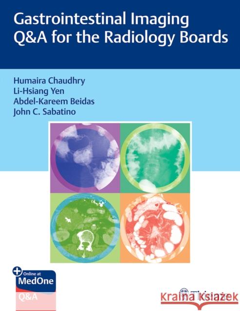 Gastrointestinal Imaging Q&A for the Radiology Boards Chaudhry, Humaira, Yen, Li-Hsiang, Beidas, Abdul-Kareem 9781684205561 Thieme, Stuttgart