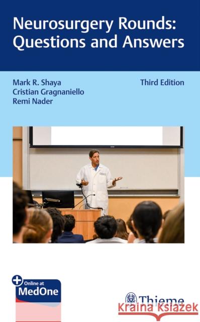 Neurosurgery Rounds: Questions and Answers Mark R. Shaya Cristian Gragnaniello Remi Nader 9781684206308