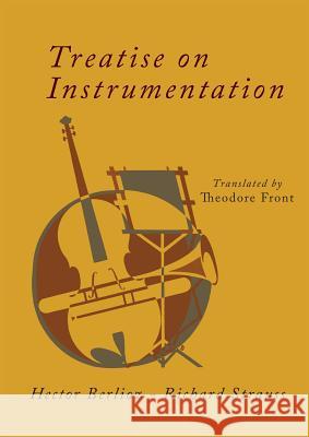 Treatise on Instrumentation Hector Berlioz Richard Strauss Theodore Front 9781684220045 Martino Fine Books