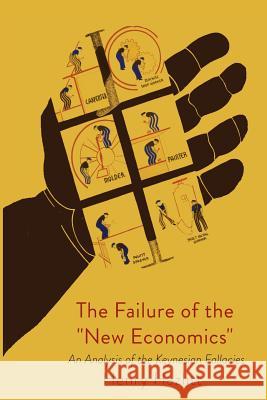 The Failure of the New Economics Henry Hazlitt 9781684220465