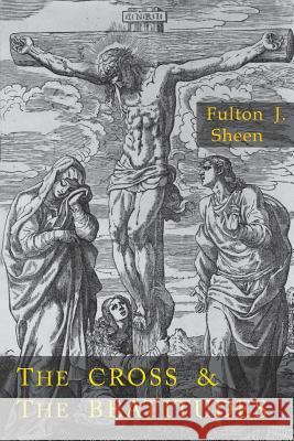 Cross and the Beatitudes Fulton J. Sheen 9781684220939 Martino Fine Books