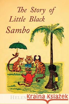 The Story of Little Black Sambo: Color Facsimile of First American Illustrated Edition Helen Bannerman 9781684221202
