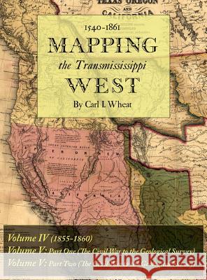 Mapping the Transmississippi West 1540-1861: Volumes Four through Six Bound in One Wheat, Carl I. 9781684221530 Martino Fine Books