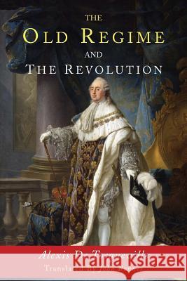 The Old Regime and the Revolution Alexis D John Bonner 9781684221547 Martino Fine Books