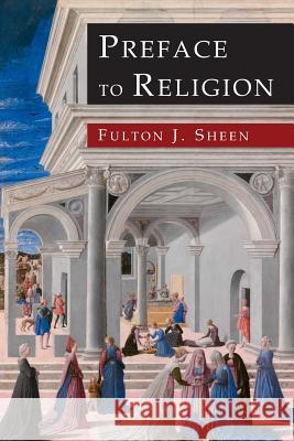 Preface to Religion Fulton J. Sheen 9781684221585 Martino Fine Books