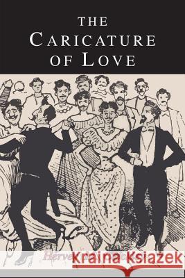 The Caricature of Love: A Discussion of Social, Psychiatric, and Literary Manifestations of Pathologic Sexuality Hervey Cleckley 9781684221813 Martino Fine Books