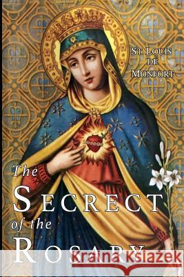 The Secret of the Rosary St Louis de Monfort                      Grignion de Montfort Louis-Marie Mary Barbour 9781684221882 Martino Fine Books