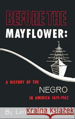 Before the Mayflower: A History of the Negro in America, 1619-1962 Lerone Bennett 9781684222155 Martino Fine Books