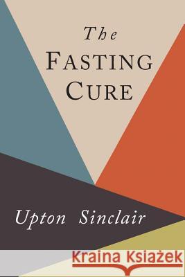 The Fasting Cure Upton Sinclair 9781684222162 Martino Fine Books