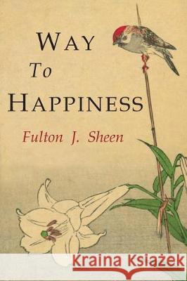 Way to Happiness Fulton J. Sheen 9781684222346 Martino Fine Books