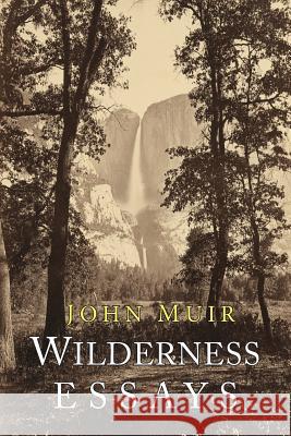 Wilderness Essays John Muir 9781684222391 Martino Fine Books