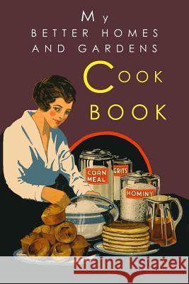 My Better Homes and Gardens Cook Book: 1930 Classic Edition Better Homes and Gardens                 Josephine Wylie 9781684222605