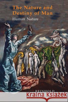 Nature and Destiny of Man: Volume One: Human Nature Reinhold Niebuhr 9781684222629 Martino Fine Books