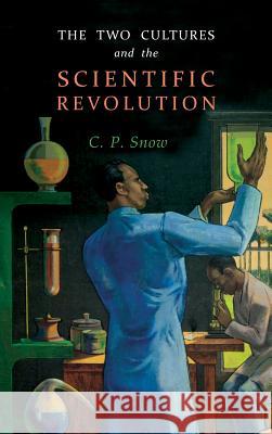 The Two Cultures and the Scientific Revolution C. P. Snow 9781684222827 Martino Fine Books