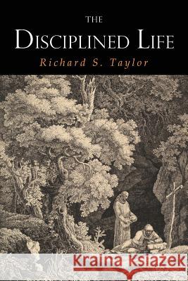 The Disciplined Life Richard S. Taylor 9781684223121 Martino Fine Books