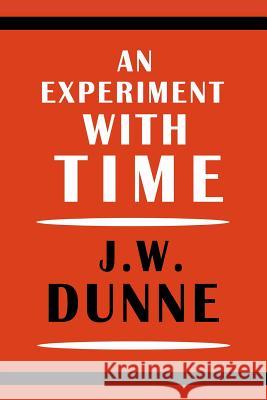 An Experiment with Time J. W. Dunne 9781684223251 Martino Fine Books