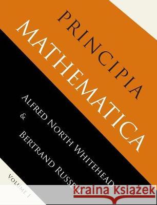 Principia Mathematica: Volume One Alfred North Whitehead Bertrand Russell 9781684223305