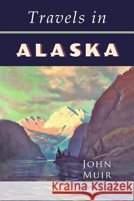 Travels in Alaska John Muir Herbert Gleason 9781684223398 Martino Fine Books