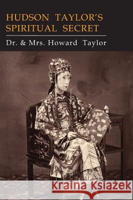 Hudson Taylor's Spiritual Secret Howard Taylor Howard Mrs Taylor 9781684223565